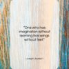 Joseph Joubert quote: “One who has imagination without learning has…”- at QuotesQuotesQuotes.com