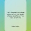 Joseph Joubert quote: “Only choose in marriage a man whom…”- at QuotesQuotesQuotes.com