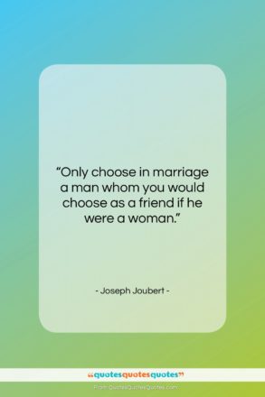 Joseph Joubert quote: “Only choose in marriage a man whom…”- at QuotesQuotesQuotes.com