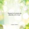 Joseph Joubert quote: “Space is to place as eternity is…”- at QuotesQuotesQuotes.com