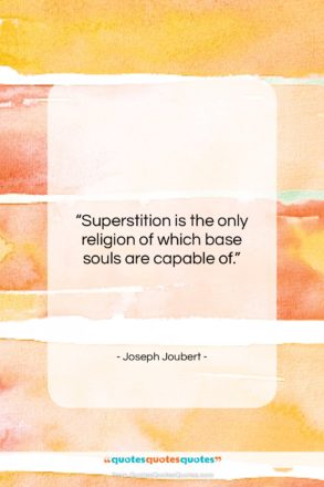 Joseph Joubert quote: “Superstition is the only religion of which…”- at QuotesQuotesQuotes.com