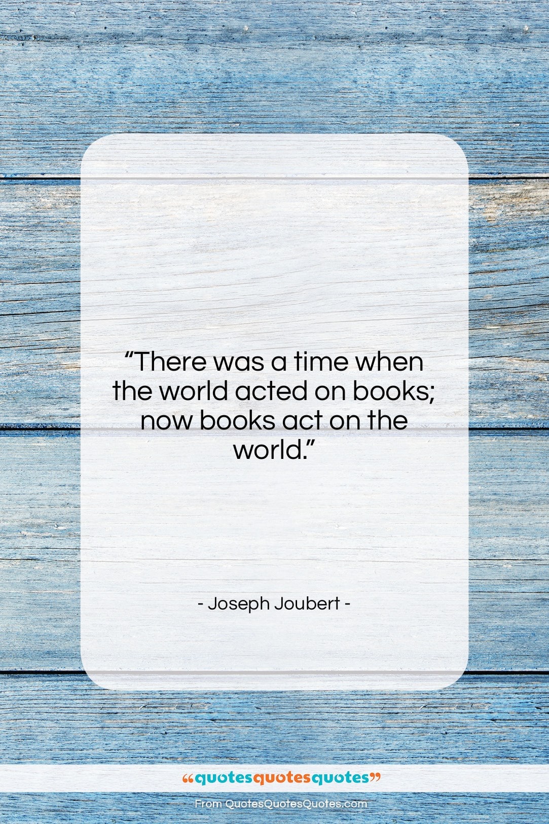 Joseph Joubert quote: “There was a time when the world…”- at QuotesQuotesQuotes.com