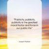 Joseph Pulitzer quote: “Publicity, publicity, publicity is the greatest moral…”- at QuotesQuotesQuotes.com