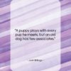 Josh Billings quote: “A puppy plays with every pup he…”- at QuotesQuotesQuotes.com