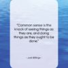 Josh Billings quote: “Common sense is the knack of seeing…”- at QuotesQuotesQuotes.com