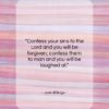 Josh Billings quote: “Confess your sins to the Lord and…”- at QuotesQuotesQuotes.com