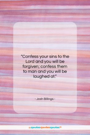 Josh Billings quote: “Confess your sins to the Lord and…”- at QuotesQuotesQuotes.com