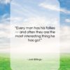 Josh Billings quote: “Every man has his follies — and…”- at QuotesQuotesQuotes.com