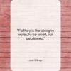 Josh Billings quote: “Flattery is like cologne water, to be…”- at QuotesQuotesQuotes.com