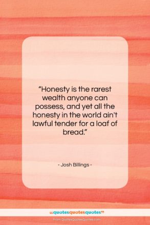 Josh Billings quote: “Honesty is the rarest wealth anyone can…”- at QuotesQuotesQuotes.com