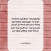 Josh Billings quote: “I have lived in this world just…”- at QuotesQuotesQuotes.com