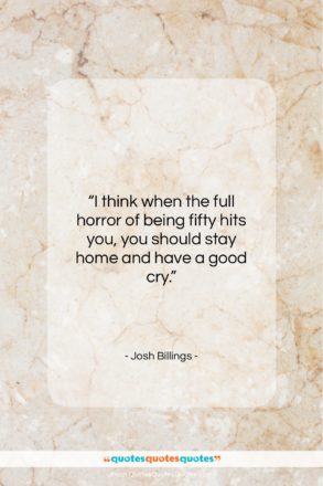 Josh Billings quote: “I think when the full horror of…”- at QuotesQuotesQuotes.com