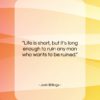 Josh Billings quote: “Life is short, but it’s long enough…”- at QuotesQuotesQuotes.com