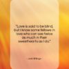 Josh Billings quote: “Love is said to be blind, but…”- at QuotesQuotesQuotes.com