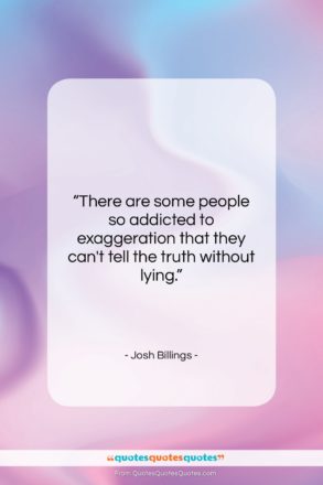 Josh Billings quote: “There are some people so addicted to…”- at QuotesQuotesQuotes.com