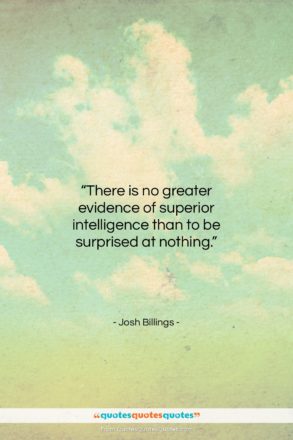 Josh Billings quote: “There is no greater evidence of superior…”- at QuotesQuotesQuotes.com