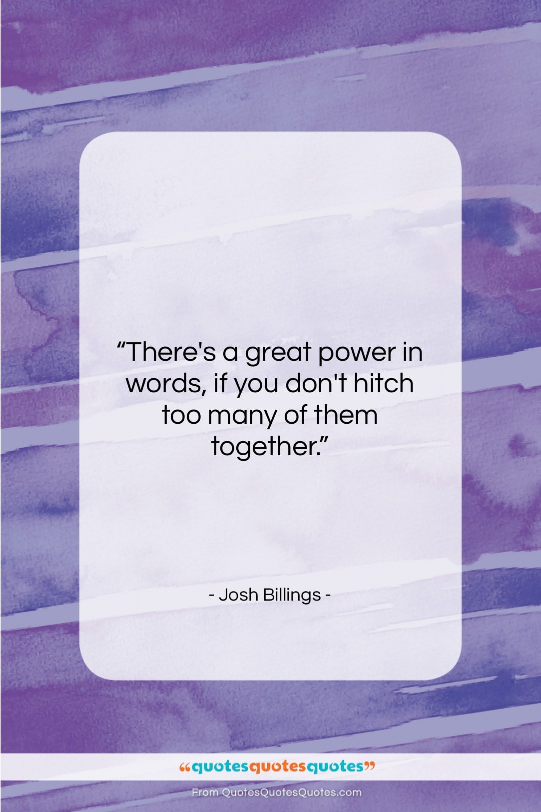 Josh Billings quote: “There’s a great power in words, if…”- at QuotesQuotesQuotes.com