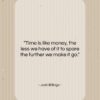 Josh Billings quote: “Time is like money, the less we…”- at QuotesQuotesQuotes.com