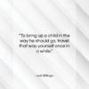 Josh Billings quote: “To bring up a child in the…”- at QuotesQuotesQuotes.com