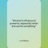 Josh Billings quote: “Woman’s influence is powerful, especially when she…”- at QuotesQuotesQuotes.com