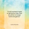 Joshua Reynolds quote: “Could we teach taste or genius by…”- at QuotesQuotesQuotes.com