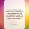 Juan Ruiz quote: “Love makes a subtle man out of…”- at QuotesQuotesQuotes.com