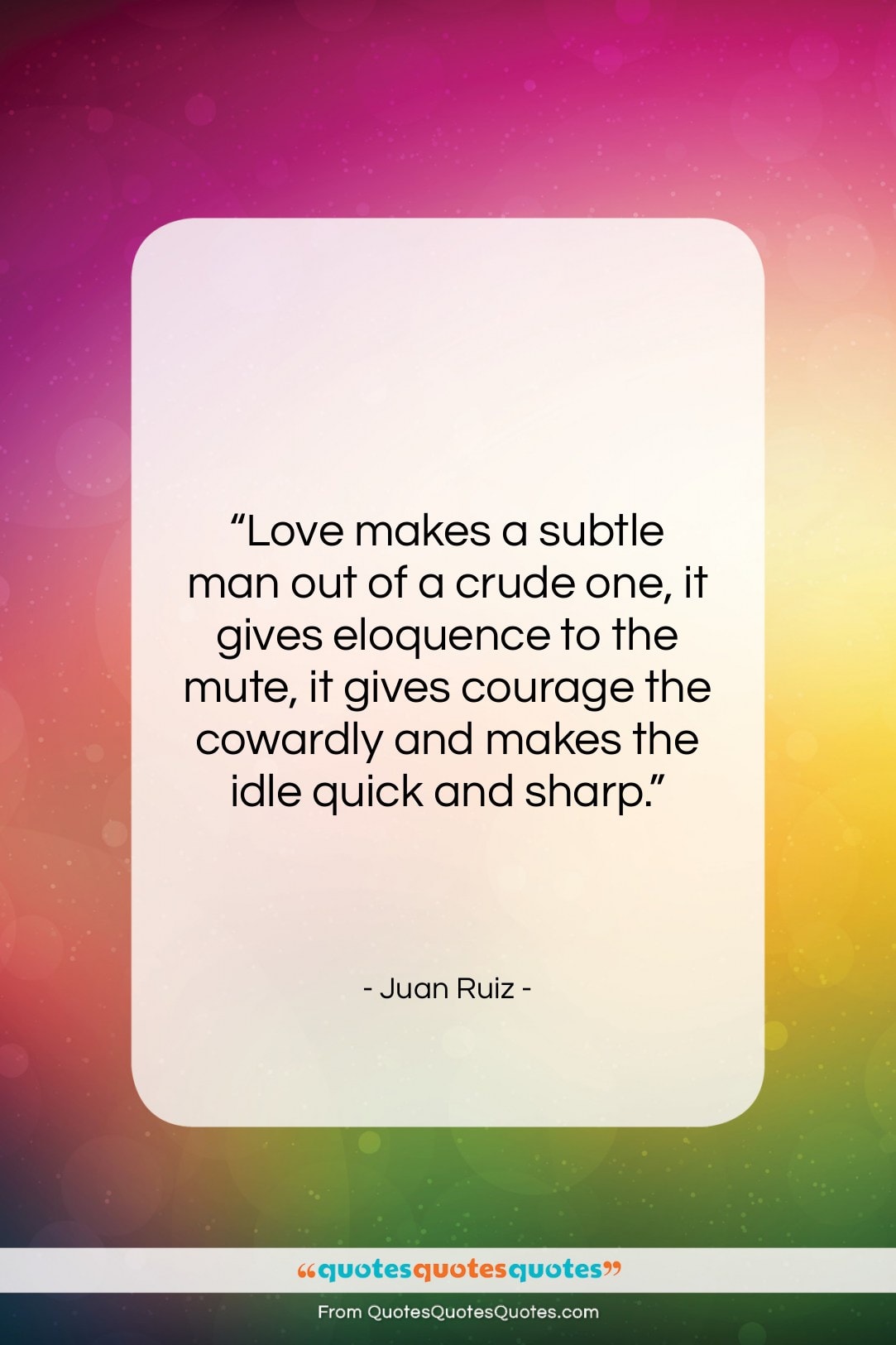 Juan Ruiz quote: “Love makes a subtle man out of…”- at QuotesQuotesQuotes.com