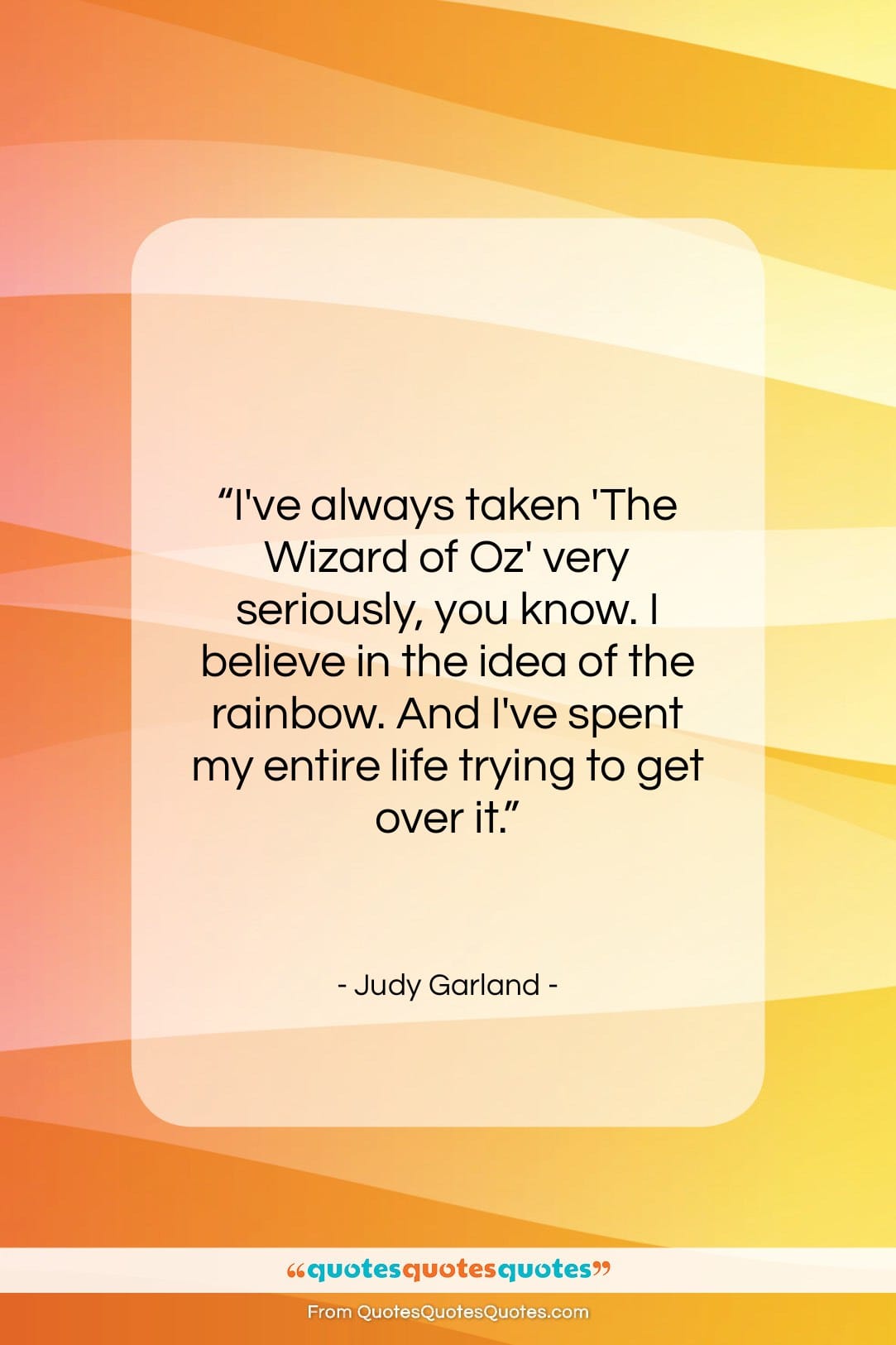 Judy Garland quote: “I’ve always taken ‘The Wizard of Oz’…”- at QuotesQuotesQuotes.com