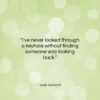 Judy Garland quote: “I’ve never looked through a keyhole without…”- at QuotesQuotesQuotes.com