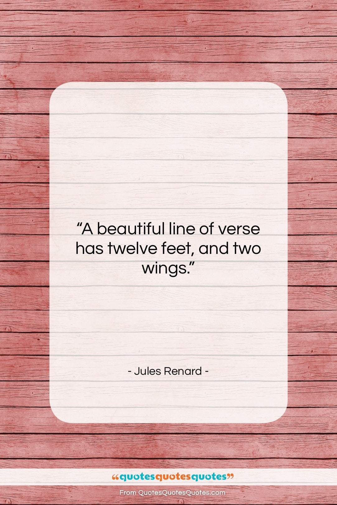Jules Renard quote: “A beautiful line of verse has twelve…”- at QuotesQuotesQuotes.com