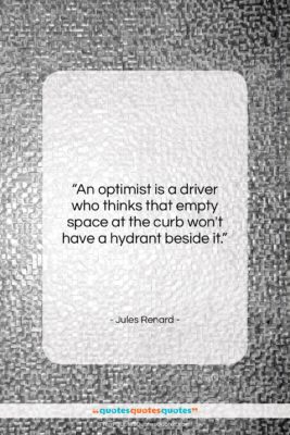 Jules Renard quote: “An optimist is a driver who thinks…”- at QuotesQuotesQuotes.com