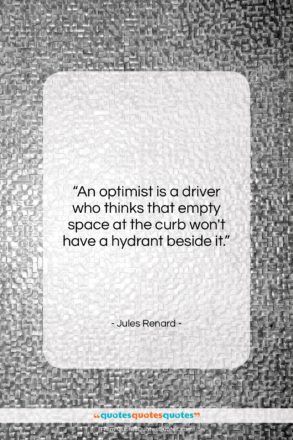 Jules Renard quote: “An optimist is a driver who thinks…”- at QuotesQuotesQuotes.com