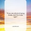 Jules Renard quote: “If you are afraid of being lonely,…”- at QuotesQuotesQuotes.com