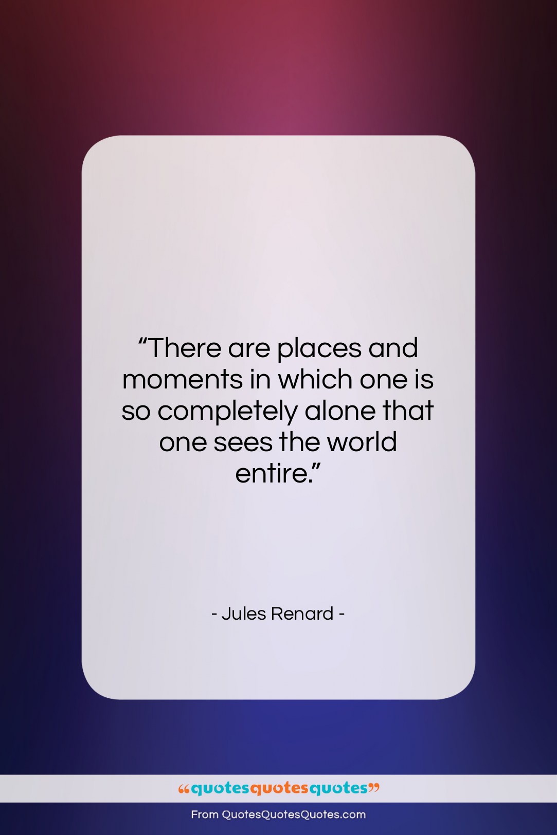 Jules Renard quote: “There are places and moments in which…”- at QuotesQuotesQuotes.com