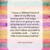 Julia Louis-Dreyfus quote: “I have a different kind of view…”- at QuotesQuotesQuotes.com