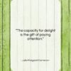 Julia Margaret Cameron quote: “The capacity for delight is the gift…”- at QuotesQuotesQuotes.com