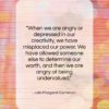 Julia Margaret Cameron quote: “When we are angry or depressed in…”- at QuotesQuotesQuotes.com