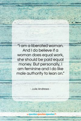Julie Andrews quote: “I am a liberated woman. And I…”- at QuotesQuotesQuotes.com