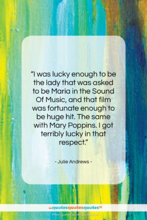 Julie Andrews quote: “I was lucky enough to be the…”- at QuotesQuotesQuotes.com