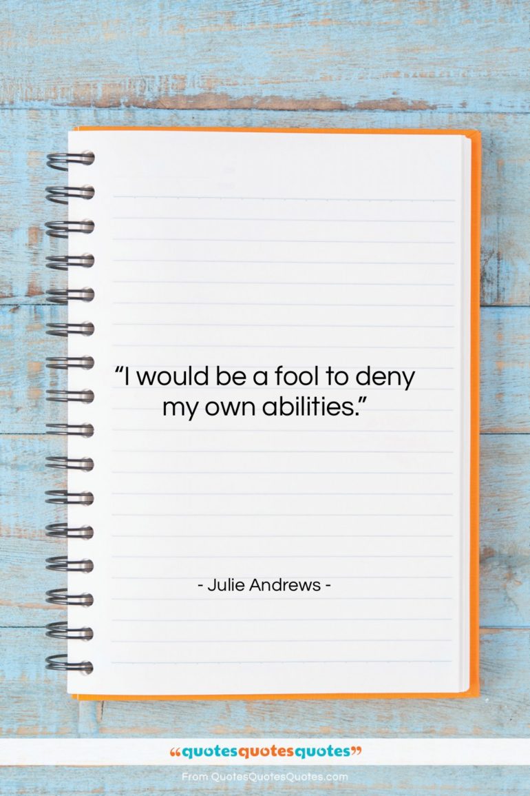 Julie Andrews quote: “I would be a fool to deny…”- at QuotesQuotesQuotes.com