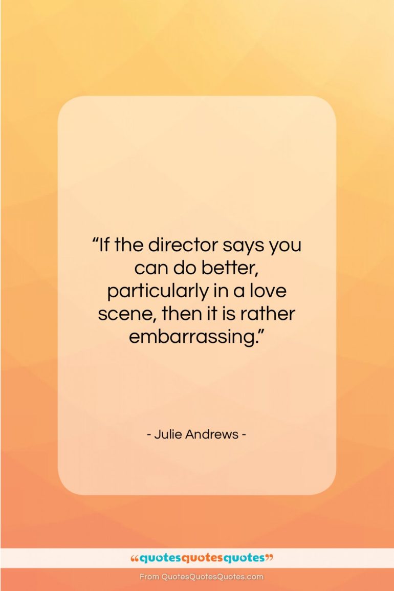 Julie Andrews quote: “If the director says you can do…”- at QuotesQuotesQuotes.com