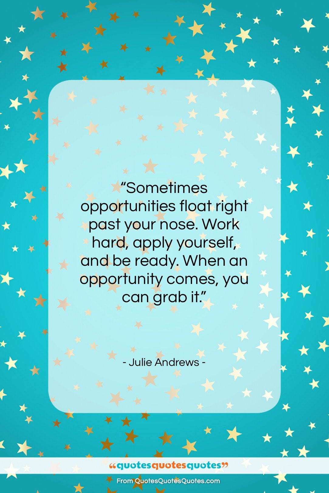 Julie Andrews quote: “Sometimes opportunities float right past your nose…”- at QuotesQuotesQuotes.com