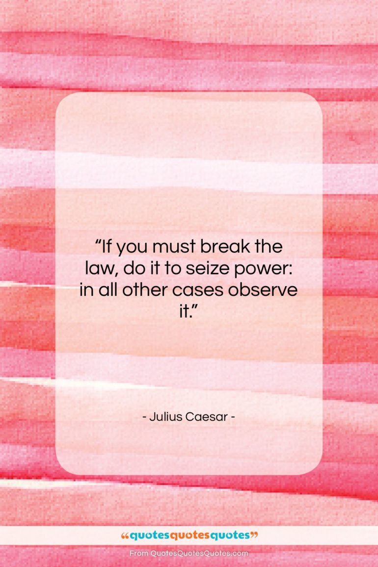 Julius Caesar quote: “If you must break the law, do…”- at QuotesQuotesQuotes.com
