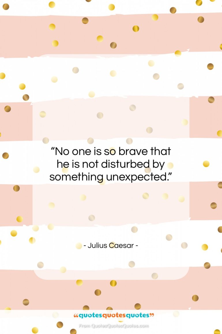 Julius Caesar quote: “No one is so brave that he…”- at QuotesQuotesQuotes.com