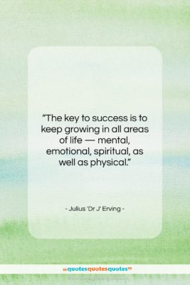 Julius ‘Dr J’ Erving quote: “The key to success is to keep…”- at QuotesQuotesQuotes.com