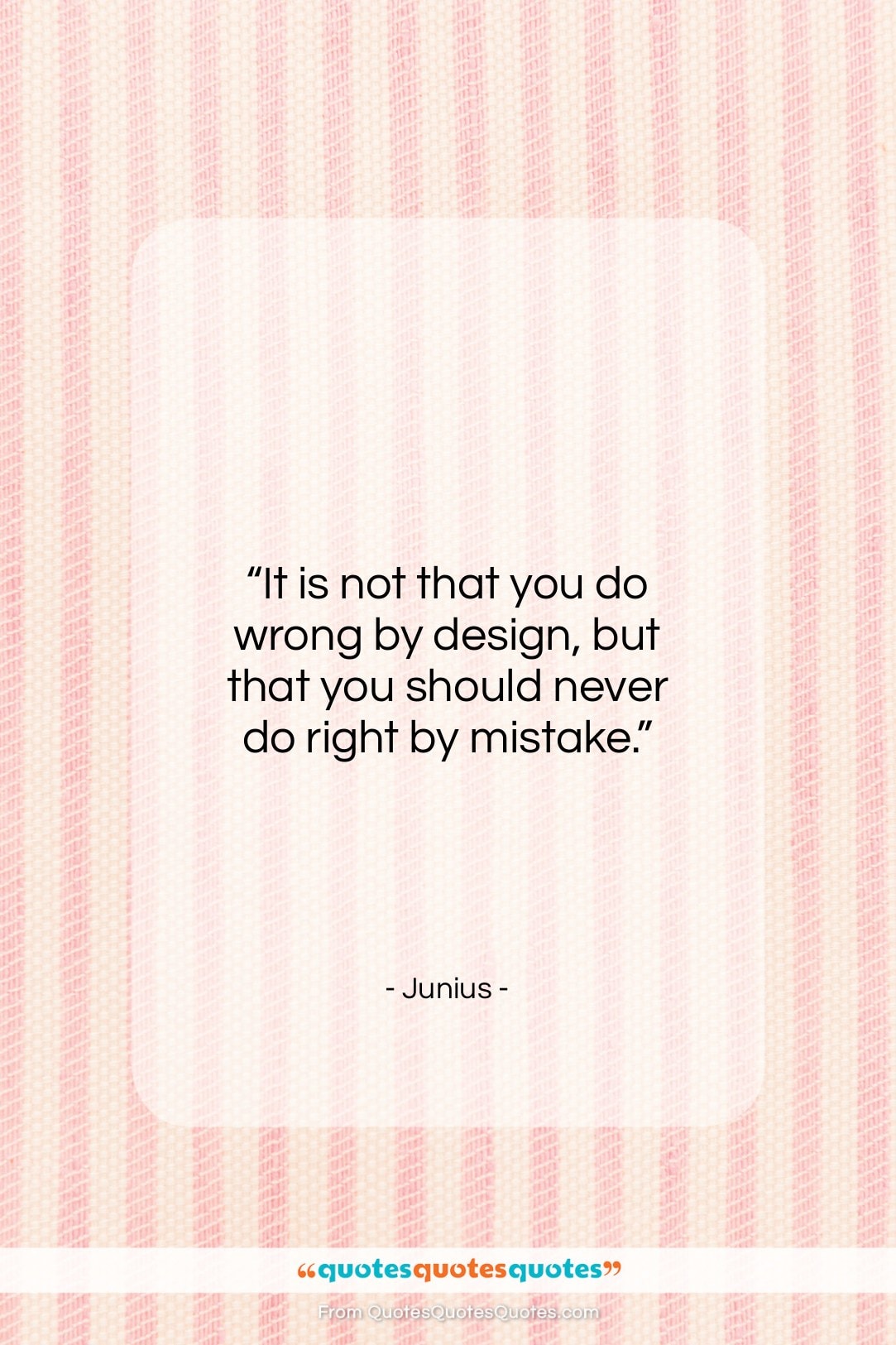 Junius quote: “It is not that you do wrong…”- at QuotesQuotesQuotes.com