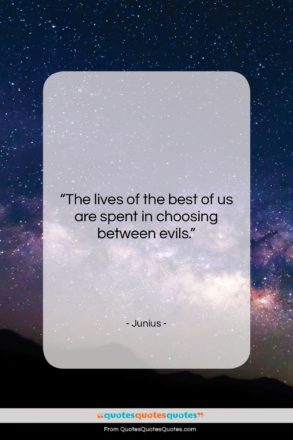 Junius quote: “The lives of the best of us…”- at QuotesQuotesQuotes.com