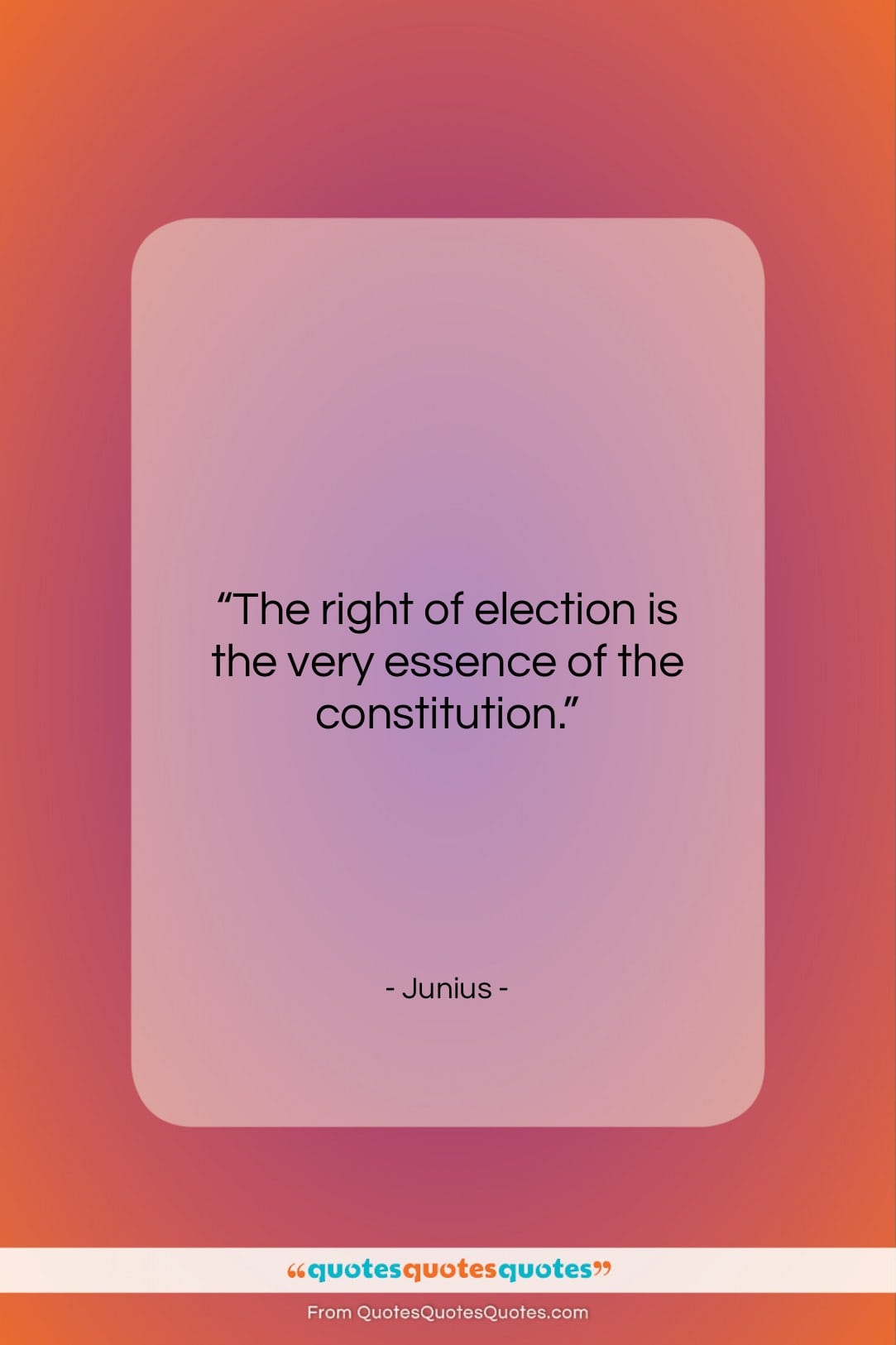 Junius quote: “The right of election is the very…”- at QuotesQuotesQuotes.com