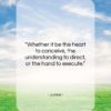 Junius quote: “Whether it be the heart to conceive,…”- at QuotesQuotesQuotes.com