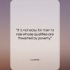 Juvenal quote: “It is not easy for men to…”- at QuotesQuotesQuotes.com